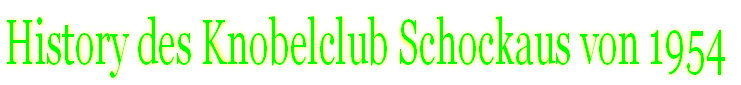 History des Knobelclub Schockaus von 1954