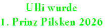 Ulli wurde
1. Prinz Pilsken 2026