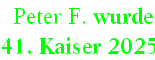  Peter F. wurde  
41. Kaiser 2025