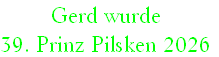 Gerd wurde
39. Prinz Pilsken 2026