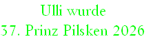 Ulli wurde
37. Prinz Pilsken 2026