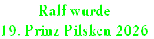 Ralf wurde
19. Prinz Pilsken 2026
