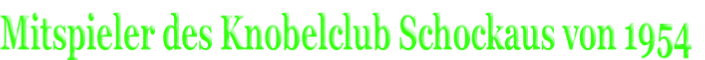 Mitspieler des Knobelclub Schockaus von 1954