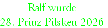 Ralf wurde
28. Prinz Pilsken 2026