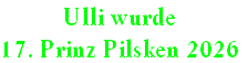 Ulli wurde
17. Prinz Pilsken 2026