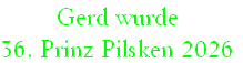 Gerd wurde
36. Prinz Pilsken 2026