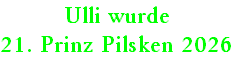Ulli wurde
21. Prinz Pilsken 2026