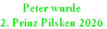Peter wurde
2. Prinz Pilsken 2026